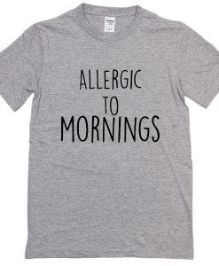 Allergic To Morning T-Shirt