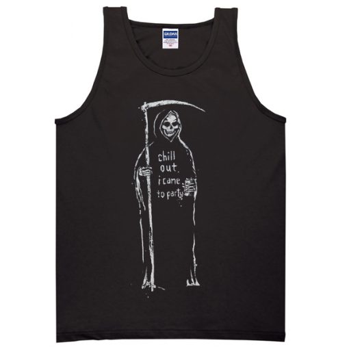 Chill Out I Came To Party Tanktop