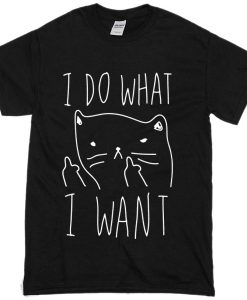 I Do What I Want T-Shirt