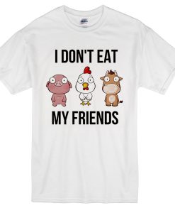 I Don't Eat My Friends T-Shirt