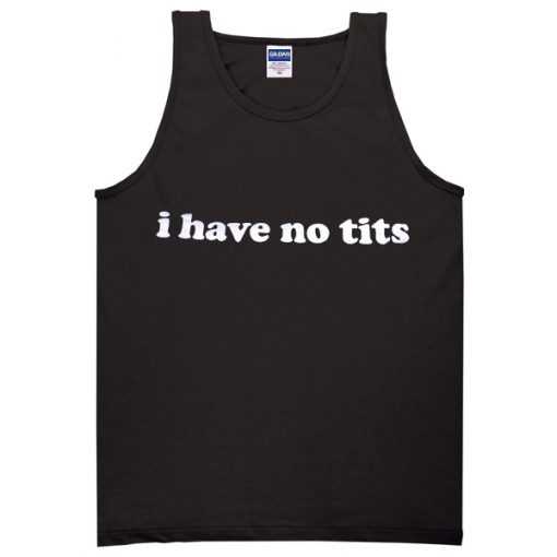 I have No Tits Tanktop