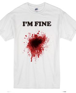 I'm Fine T-Shirt