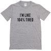 I'm Like 1045 Tired T-Shirt