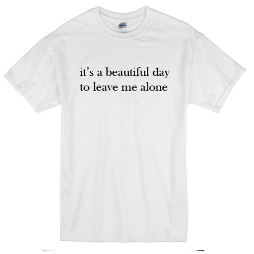 It's A Beautiful Day T-Shirt