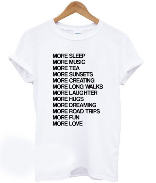More Sleep More Music And Others T-Shirt