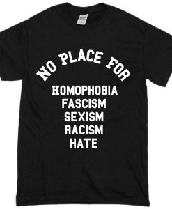 No Place For Homophobia Fascism T-Shirt