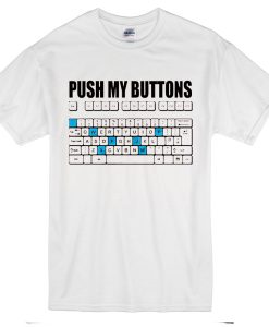 Push My Buttons T-Shirt