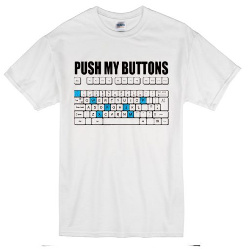 Push My Buttons T-Shirt