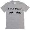 Stay Dead T-Shirt