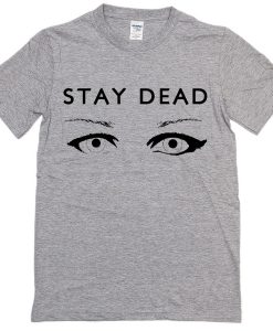 Stay Dead T-Shirt