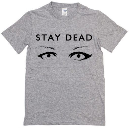 Stay Dead T-Shirt