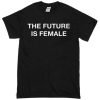The Future Is Female T-Shirt