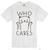 Who Cares Cat T-Shirt