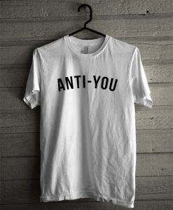 Anti You T-Shirt
