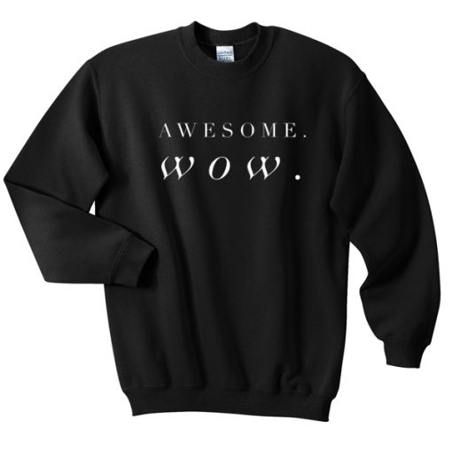 Awesome Wow Unisex Sweatshirt