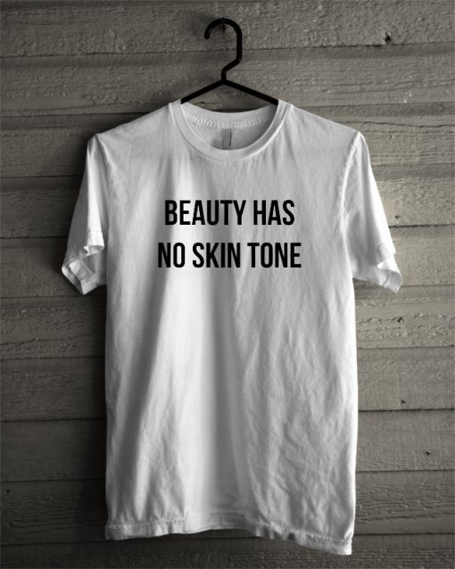 Beauty Has No Skin Tone T-Shirt