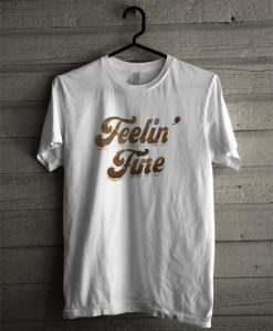 Feelin Fine T-Shirt