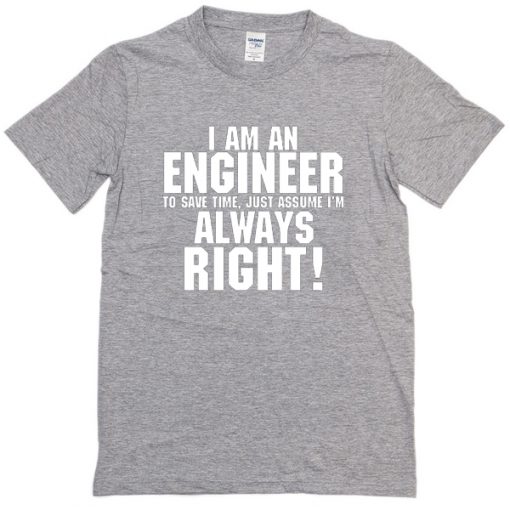 I Am An Engineer T-Shirt