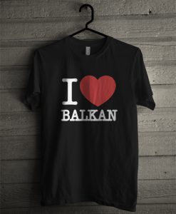 I Love Balkan T-Shirt
