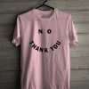 No Thank You T-Shirt