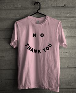 No Thank You T-Shirt