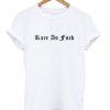 Rare As Fuck T-Shirt