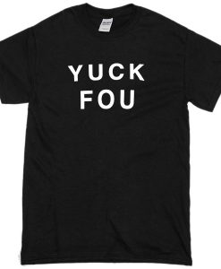 Yuck Fou T-Shirt