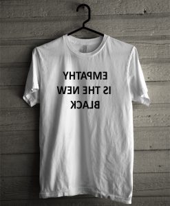 Empathy Is The New Black Letters T-Shirt