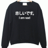 Japanese I'm Sad Sweatshirt
