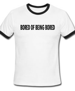 Bored of Being Bored Ringer T-Shirt