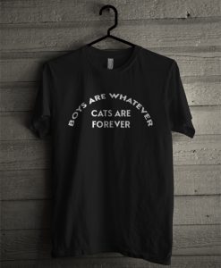 Boys Are Whatever Cats Are Forever T-Shirt