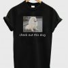 Check Out This Dog T-Shirt