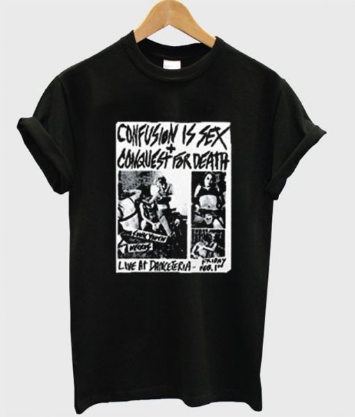 Confusion is Sex Conquest for Death T-Shirt