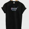 Dance Like Nobody's Watching T-Shirt