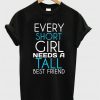 Every Short Girl Needs a Tall Best Friend T-Shirt