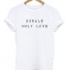 Exhale Only Love T-Shirt
