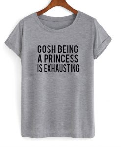 Ghost Being a Princess is Exhausting T-Shirt