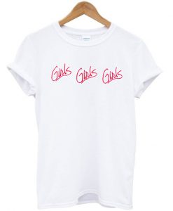 Girls Girls Girls T-Shirt