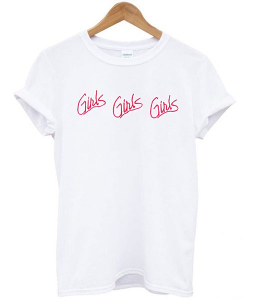 Girls Girls Girls T-Shirt