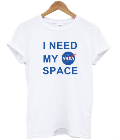 I Need My Space Nasa T-Shirt