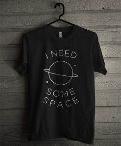 I Need Some Space T-Shirt