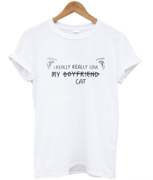 I Really Really Love My Cat T-Shirt