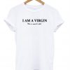 I am A Virgin T-Shirt