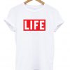 Life Unisex T-Shirt