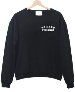 No Hard Feeling Sweatshirt