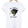 No Justice No Peace T-Shirt