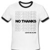 No Thanks Ringer T-Shirt