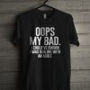 Oops My Bad T-Shirt