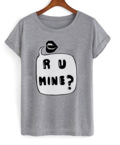 R U Mine T-Shirt