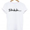 Shhh T-Shirt